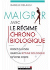 Maigrir avec le r&eacute;gime chronobiologique